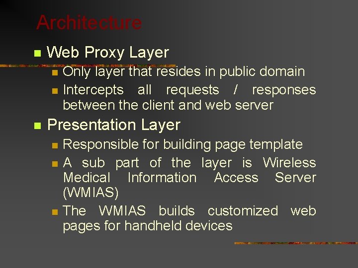 Architecture n Web Proxy Layer n n n Only layer that resides in public
