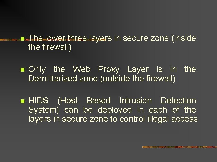 n The lower three layers in secure zone (inside the firewall) n Only the