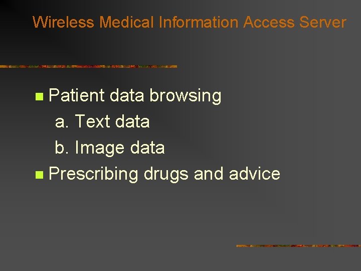 Wireless Medical Information Access Server Patient data browsing a. Text data b. Image data