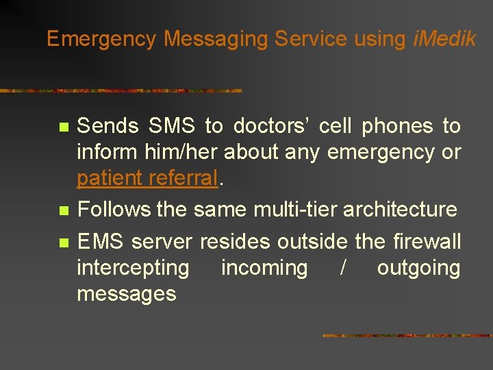 Emergency Messaging Service using i. Medik n n n Sends SMS to doctors’ cell