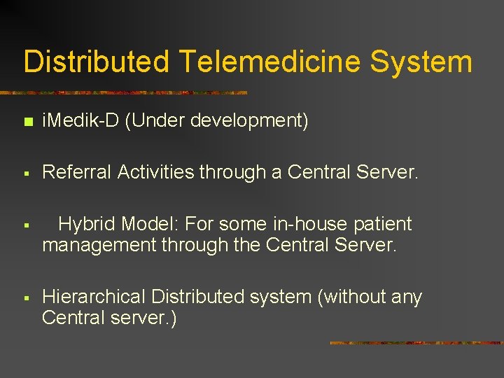 Distributed Telemedicine System n i. Medik-D (Under development) § Referral Activities through a Central