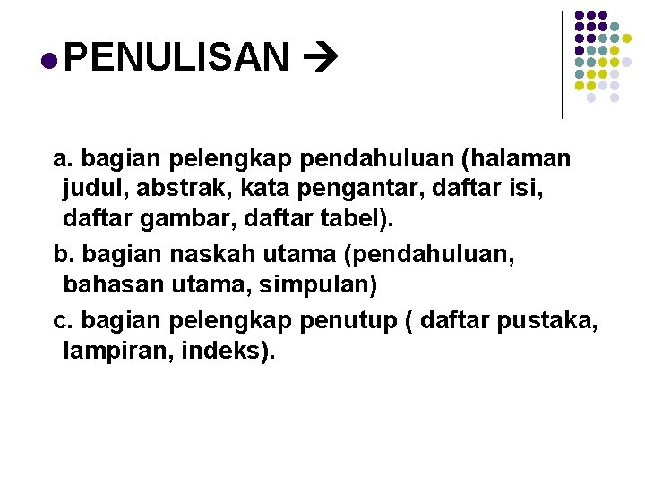 l PENULISAN a. bagian pelengkap pendahuluan (halaman judul, abstrak, kata pengantar, daftar isi, daftar