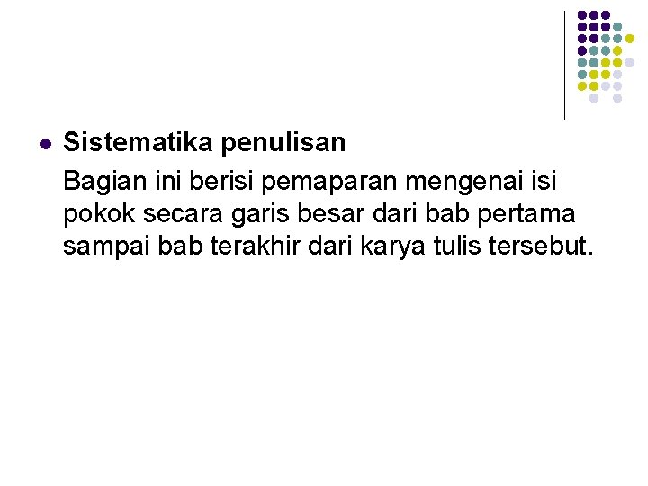 l Sistematika penulisan Bagian ini berisi pemaparan mengenai isi pokok secara garis besar dari