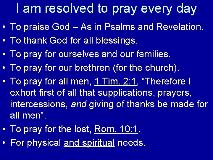 I am resolved to pray every day • • • To praise God –