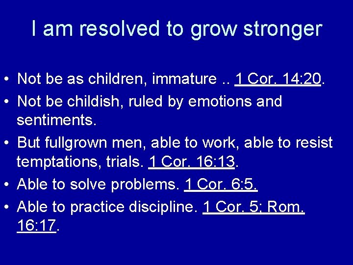 I am resolved to grow stronger • Not be as children, immature. . 1