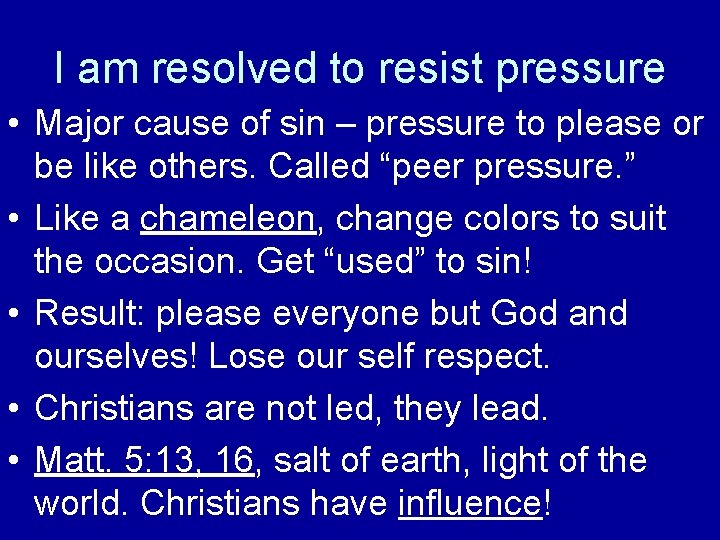 I am resolved to resist pressure • Major cause of sin – pressure to