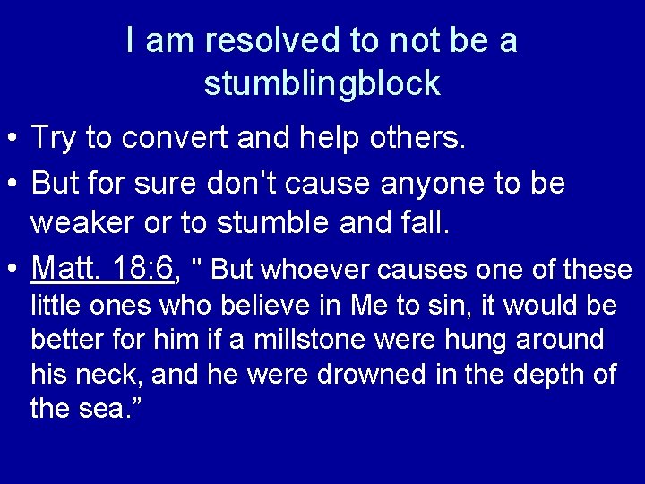 I am resolved to not be a stumblingblock • Try to convert and help