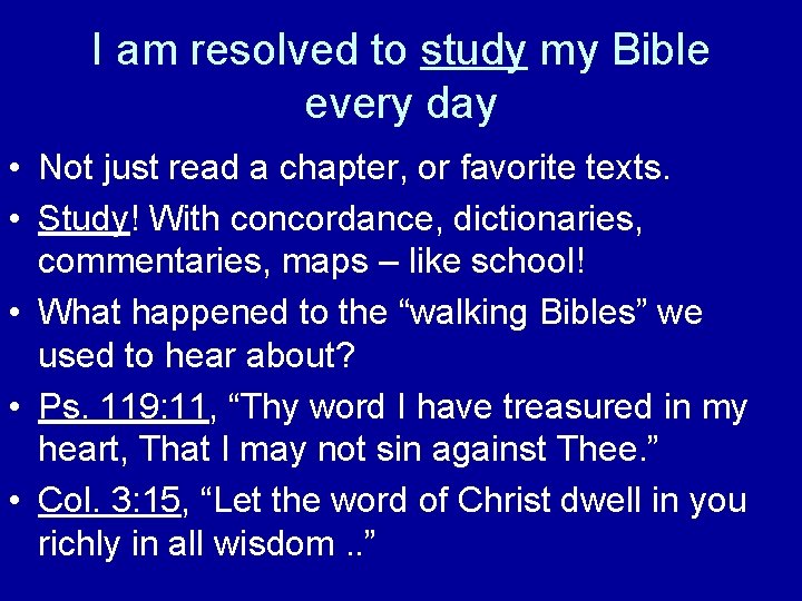 I am resolved to study my Bible every day • Not just read a