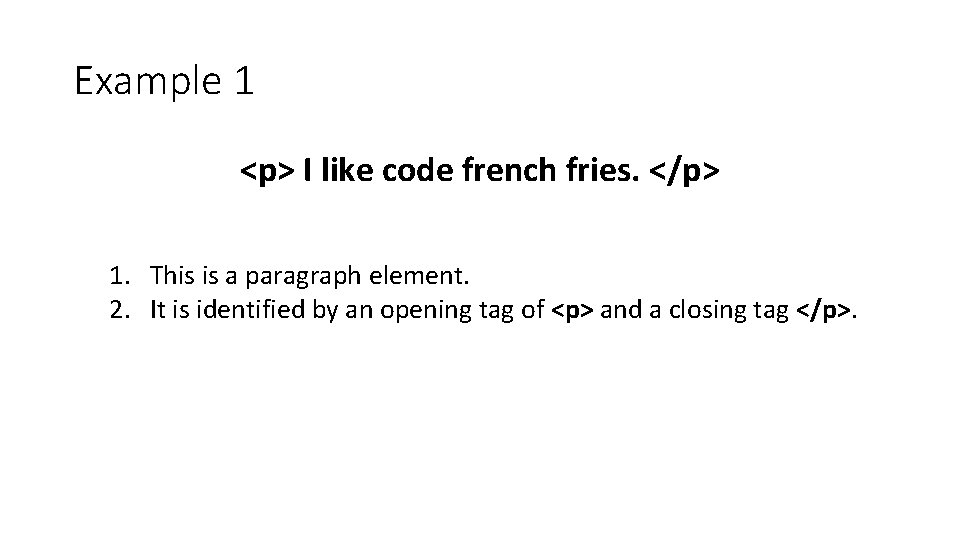 Example 1 <p> I like code french fries. </p> 1. This is a paragraph