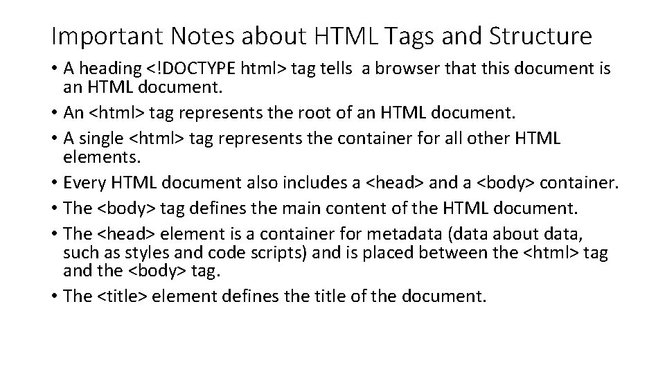 Important Notes about HTML Tags and Structure • A heading <!DOCTYPE html> tag tells