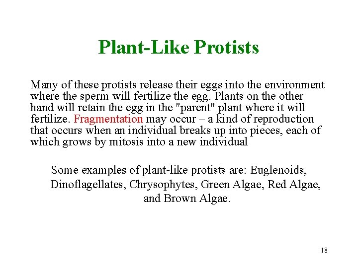 Plant-Like Protists Many of these protists release their eggs into the environment where the