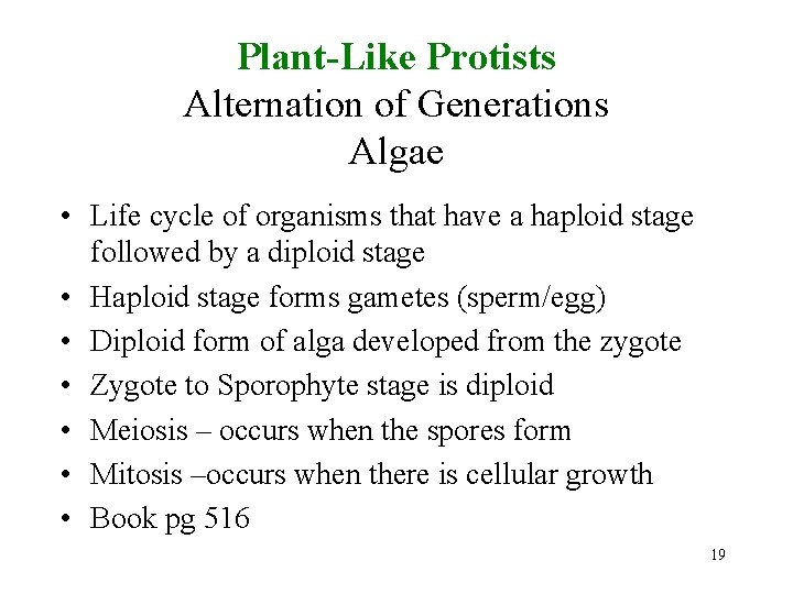 Plant-Like Protists Alternation of Generations Algae • Life cycle of organisms that have a