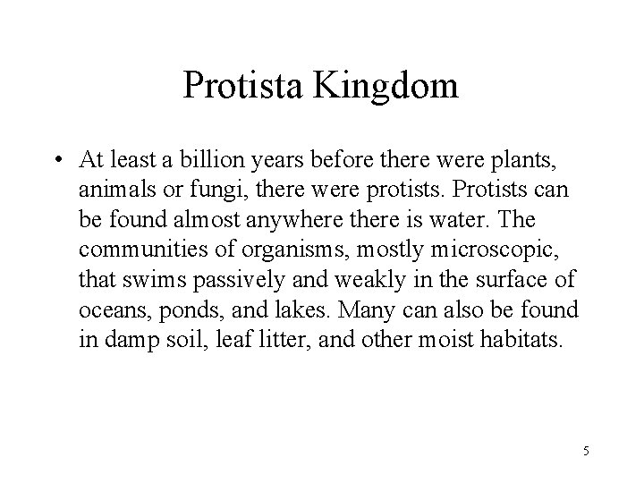 Protista Kingdom • At least a billion years before there were plants, animals or