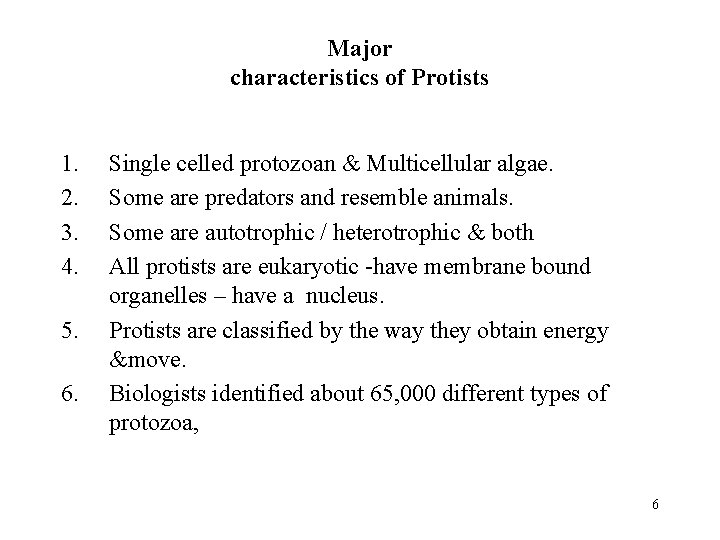 Major characteristics of Protists 1. 2. 3. 4. 5. 6. Single celled protozoan &