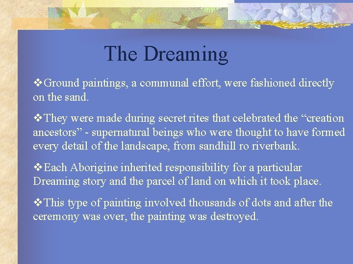 The Dreaming v. Ground paintings, a communal effort, were fashioned directly on the sand.