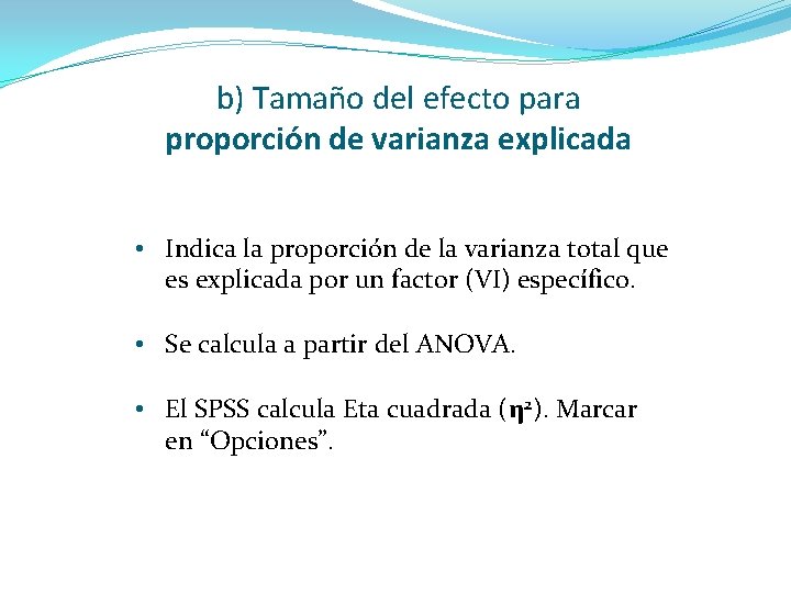 b) Tamaño del efecto para proporción de varianza explicada • Indica la proporción de b) Tamaño del efecto para proporción de varianza explicada • Indica la proporción de