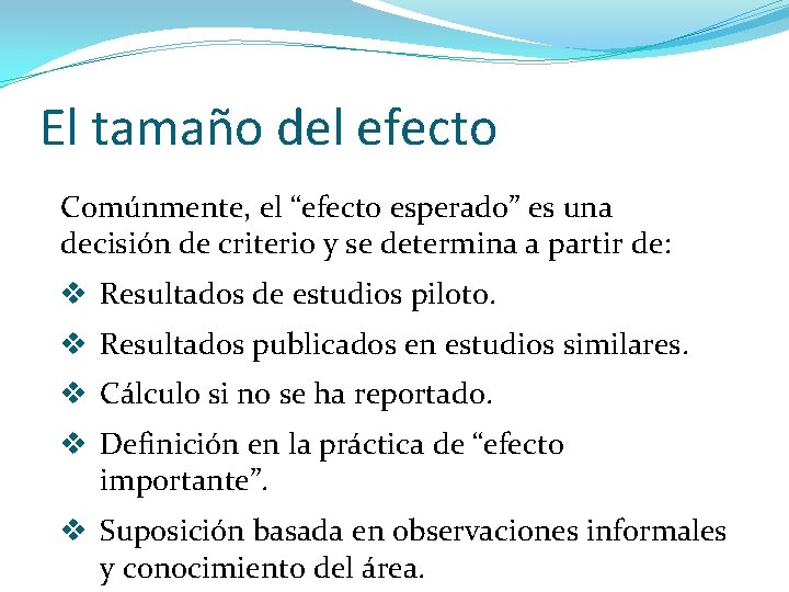El tamaño del efecto Comúnmente, el “efecto esperado” es una decisión de criterio y El tamaño del efecto Comúnmente, el “efecto esperado” es una decisión de criterio y