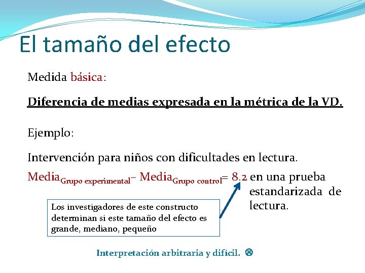 El tamaño del efecto Medida básica: Diferencia de medias expresada en la métrica de El tamaño del efecto Medida básica: Diferencia de medias expresada en la métrica de