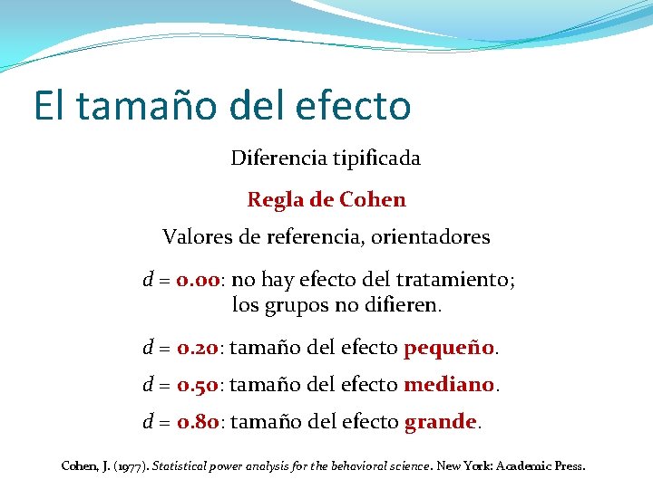 El tamaño del efecto Diferencia tipificada Regla de Cohen Valores de referencia, orientadores d El tamaño del efecto Diferencia tipificada Regla de Cohen Valores de referencia, orientadores d
