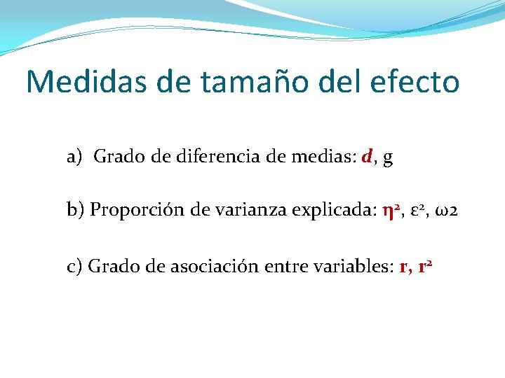 Medidas de tamaño del efecto a) Grado de diferencia de medias: d, g b) Medidas de tamaño del efecto a) Grado de diferencia de medias: d, g b)