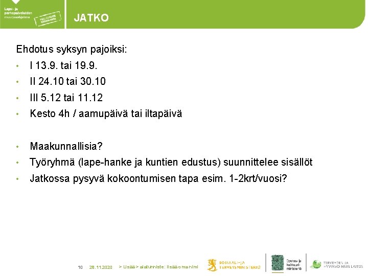 JATKO Ehdotus syksyn pajoiksi: • I 13. 9. tai 19. 9. • II 24.