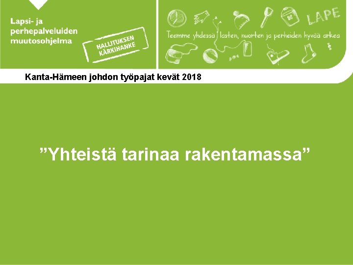 Kanta-Hämeen johdon työpajat kevät 2018 ”Yhteistä tarinaa rakentamassa” 