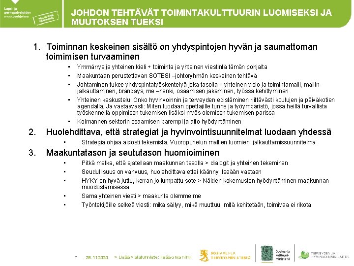 JOHDON TEHTÄVÄT TOIMINTAKULTTUURIN LUOMISEKSI JA MUUTOKSEN TUEKSI 1. Toiminnan keskeinen sisältö on yhdyspintojen hyvän