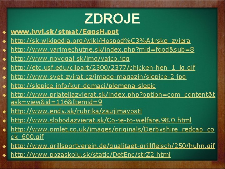 ZDROJE u u u u www. ivvl. sk/stmat/Eggs. H. ppt http: //sk. wikipedia. org/wiki/Hospod%C ZDROJE u u u u www. ivvl. sk/stmat/Eggs. H. ppt http: //sk. wikipedia. org/wiki/Hospod%C
