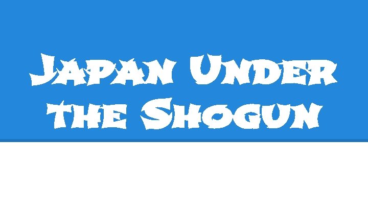 Japan Under the Shogun 