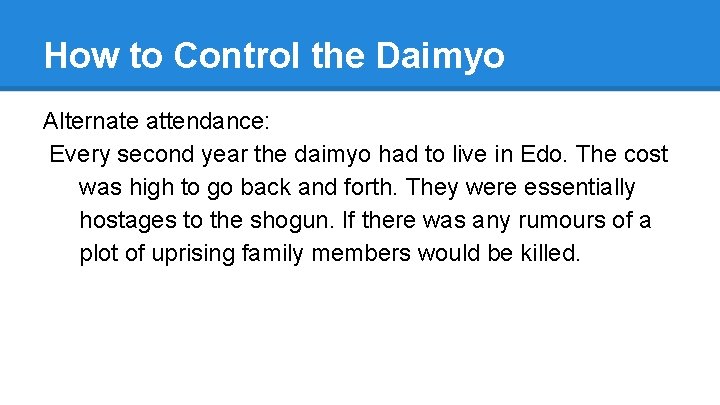 How to Control the Daimyo Alternate attendance: Every second year the daimyo had to