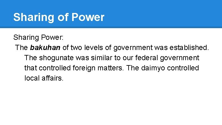 Sharing of Power Sharing Power: The bakuhan of two levels of government was established.