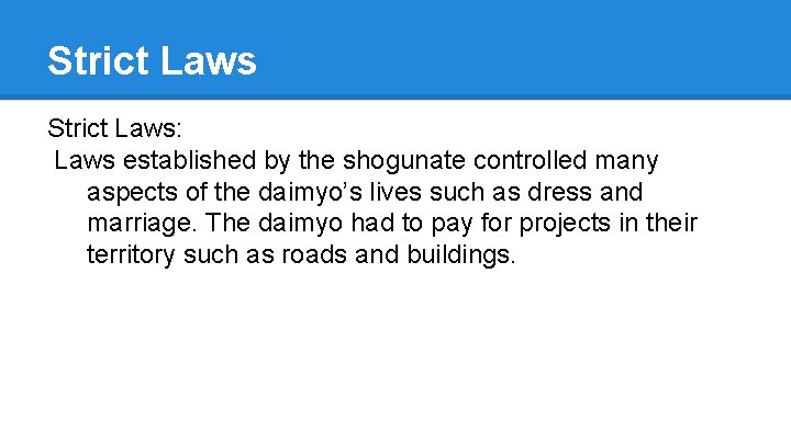 Strict Laws: Laws established by the shogunate controlled many aspects of the daimyo’s lives