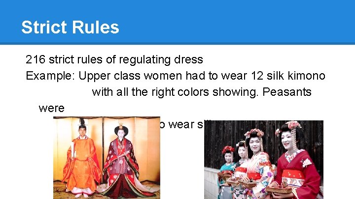 Strict Rules 216 strict rules of regulating dress Example: Upper class women had to