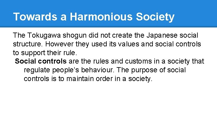 Towards a Harmonious Society The Tokugawa shogun did not create the Japanese social structure.