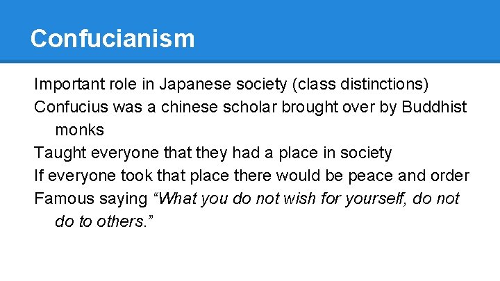 Confucianism Important role in Japanese society (class distinctions) Confucius was a chinese scholar brought