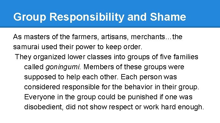 Group Responsibility and Shame As masters of the farmers, artisans, merchants…the samurai used their