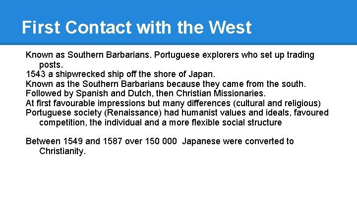 First Contact with the West Known as Southern Barbarians. Portuguese explorers who set up