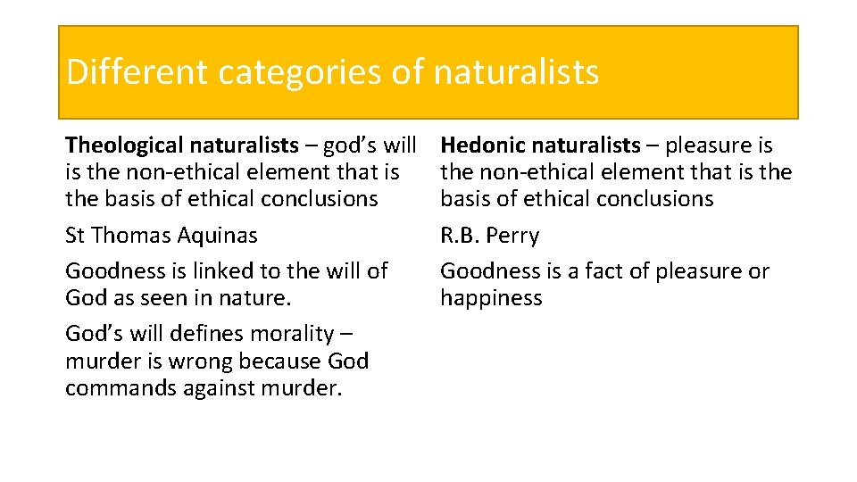 Different categories of naturalists Theological naturalists – god’s will is the non-ethical element that