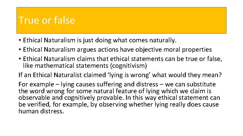 True or false • Ethical Naturalism is just doing what comes naturally. • Ethical