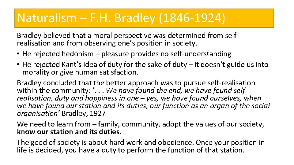 Naturalism – F. H. Bradley (1846 -1924) Bradley believed that a moral perspective was