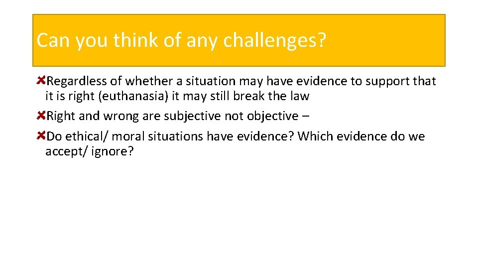 Can you think of any challenges? Regardless of whether a situation may have evidence