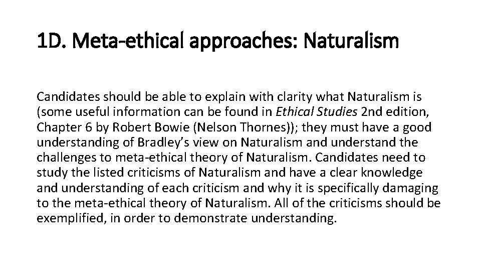 1 D. Meta-ethical approaches: Naturalism Candidates should be able to explain with clarity what
