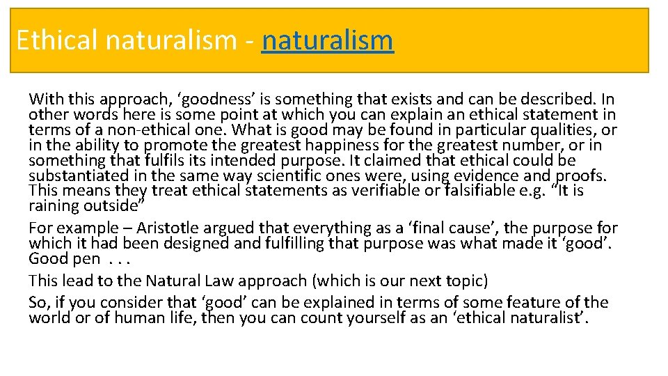 Ethical naturalism - naturalism With this approach, ‘goodness’ is something that exists and can