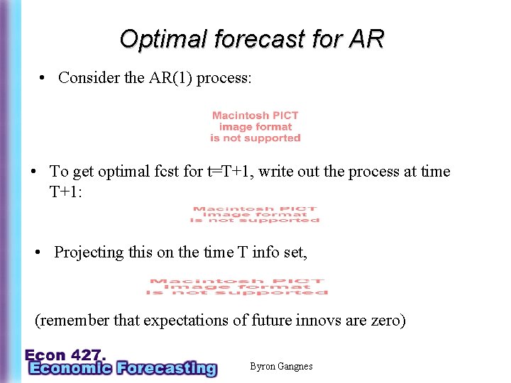 Optimal forecast for AR • Consider the AR(1) process: • To get optimal fcst