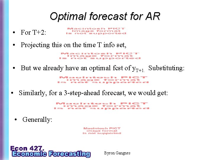 Optimal forecast for AR • For T+2: • Projecting this on the time T