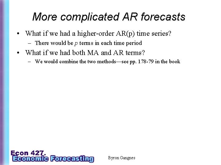 More complicated AR forecasts • What if we had a higher-order AR(p) time series?