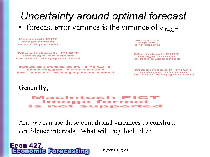 Uncertainty around optimal forecast • forecast error variance is the variance of e. T+h,