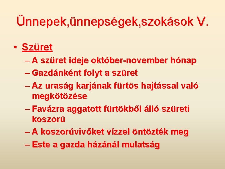 Ünnepek, ünnepségek, szokások V. • Szüret – A szüret ideje október-november hónap – Gazdánként