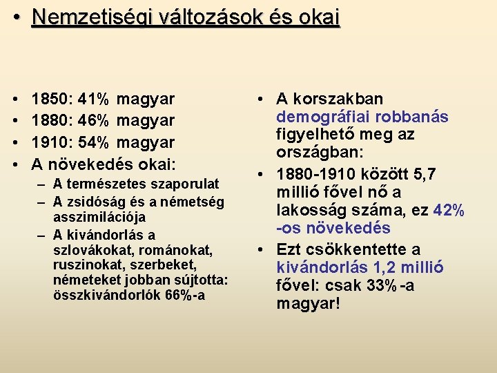  • Nemzetiségi változások és okai • • 1850: 41% magyar 1880: 46% magyar