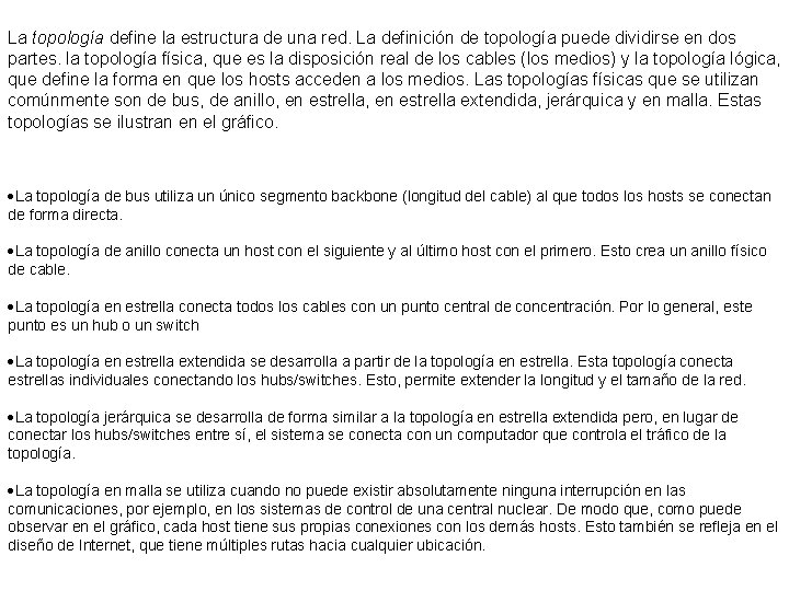 La topología define la estructura de una red. La definición de topología puede dividirse